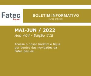 Boletim Informativo Fatec Barueri 2022 - Ano #04 - Ed. #18